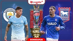 Nhận định bóng đá Man City vs Ipswich, 21h00 ngày 17/10: Vùi dập kẻ yếu